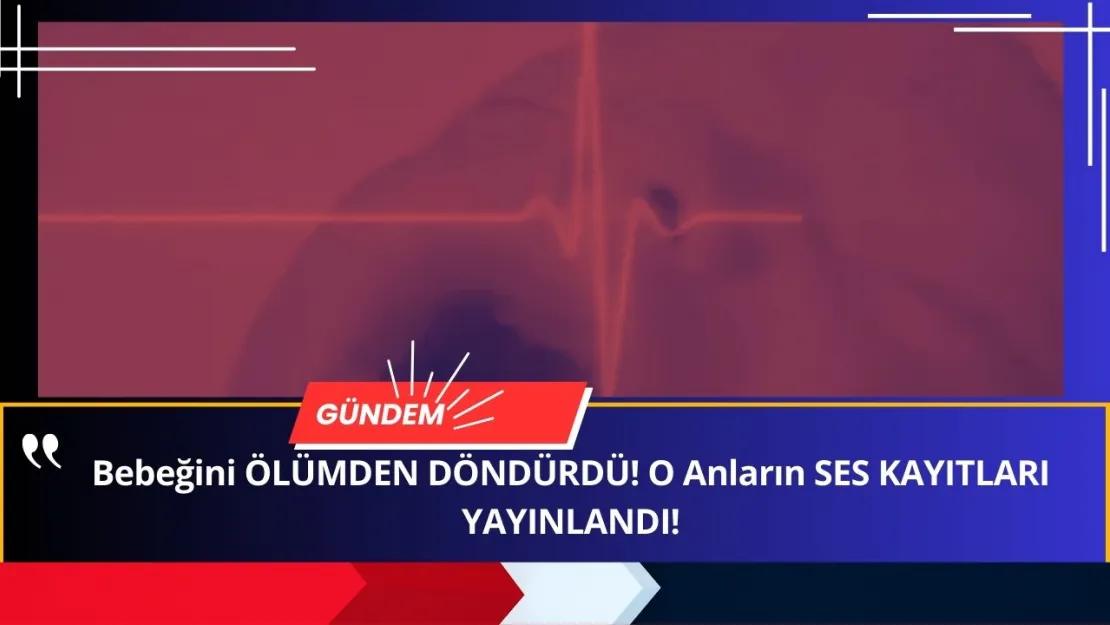 112 Acil Servisle Konuşarak Bebeğini ÖLÜMDEN DÖNDÜRDÜ! Kan Donduran SES KAYITLARI YAYINLANDI!