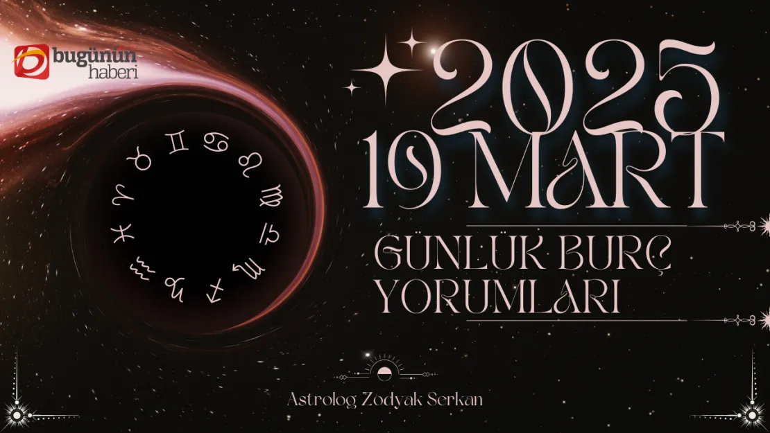 19 Mart Burç Yorumları