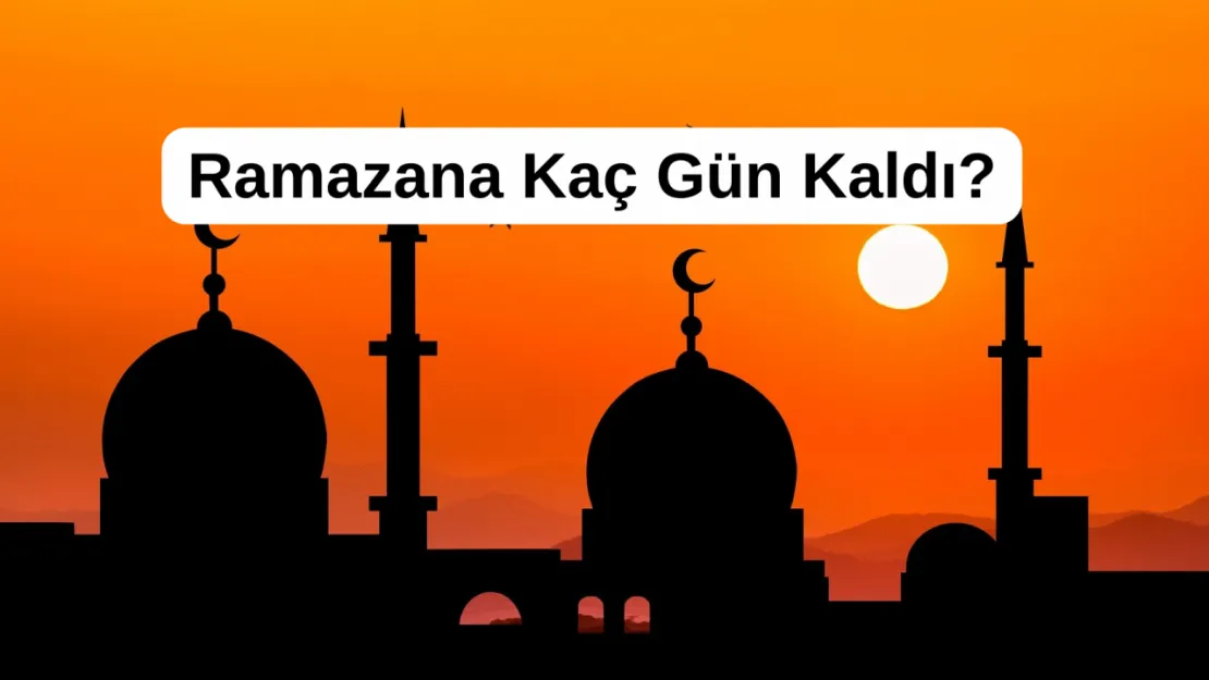 2025 Ramazan'ına Kaç Gün Kaldı? Ramazan Başlangıcı ve Önemi