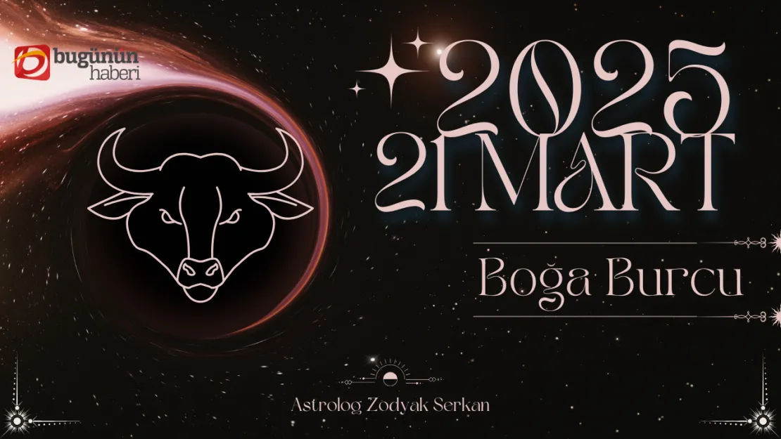 21 Mart Boğa Burcu