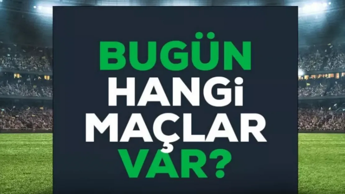 31 Ocak Cuma Günü Hangi Maçlar Var? İşte Futbolseverlerin Merak Ettiği Maçlar!