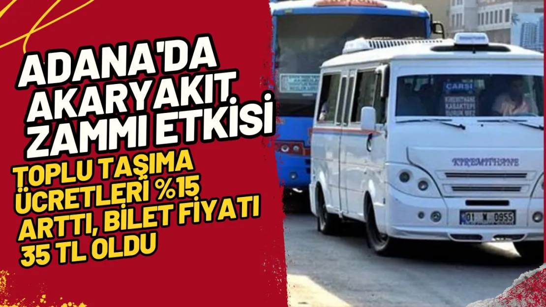 Adana'da Akaryakıt Zammı Etkisi Toplu Taşıma Ücretleri  Arttı, Bilet Fiyatı 35 TL Oldu