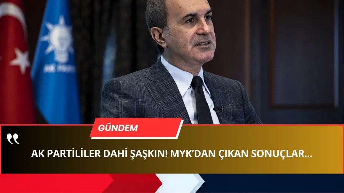 AK Parti MYK Sona Erdi! AKP'LİLER Saşkın! SONUÇLAR DÜŞÜNDÜRÜCÜ! İşte Madde Madde...