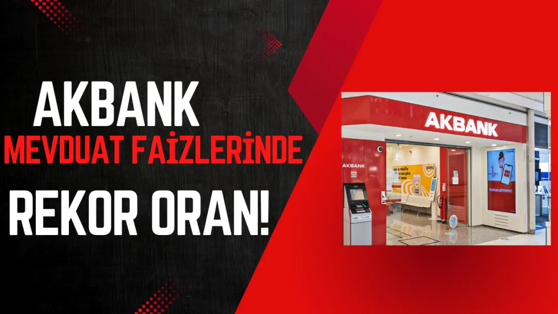 Akbank'tan Yatırımcılara Yüksek Getiri Müjdesi! Güncel Mevduat Faiz Oranları