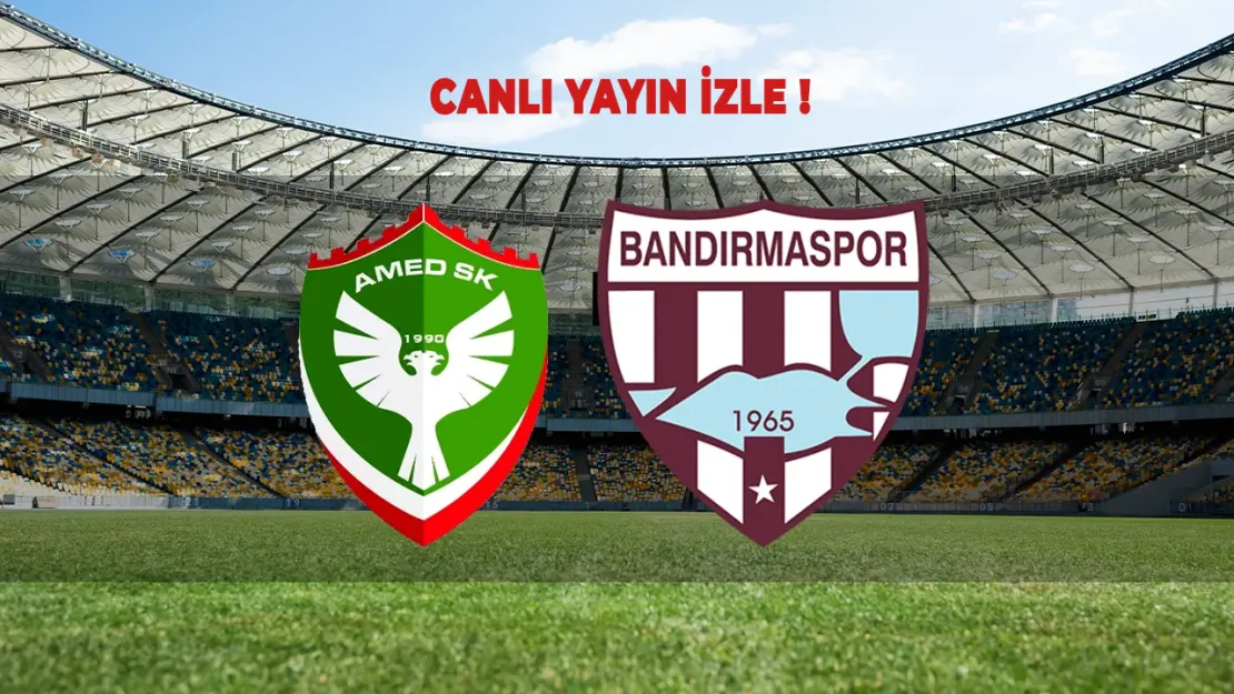 Amed SK ve Bandırmaspor, Bugün Saat 20:00'de Karşı Karşıya! Canlı izle!