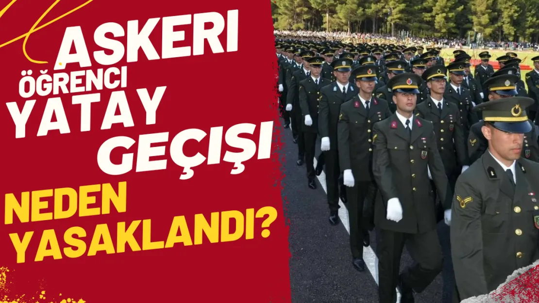 Askeri Öğrenci Yatay Geçişi Neden Yasaklandı?