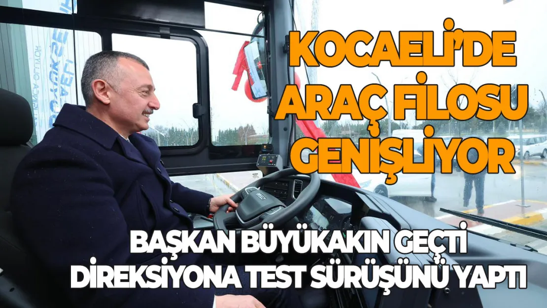 Başkan Tahir Büyükakın araç filosunu genişletiyor Kocaeli'de ulaşım yatırımları sürüyor!