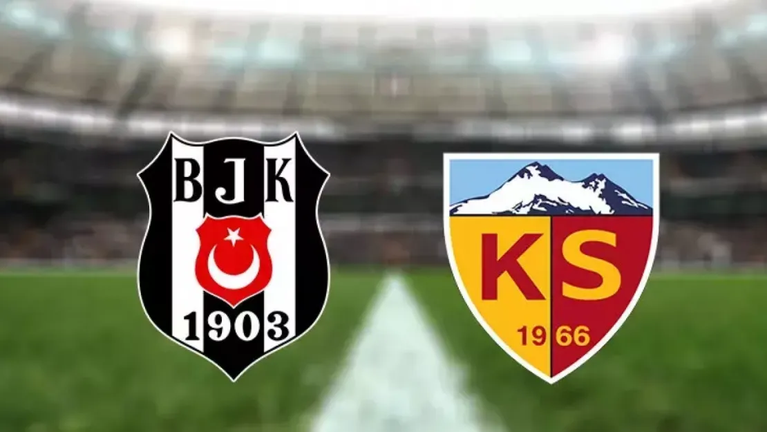 BEŞİKTAŞ SERİYİ SÜRDÜRME PEŞİNDE! Beşiktaş-Kayserispor Maçı Bu Akşam Saat Kaçta, Hangi Kanalda?