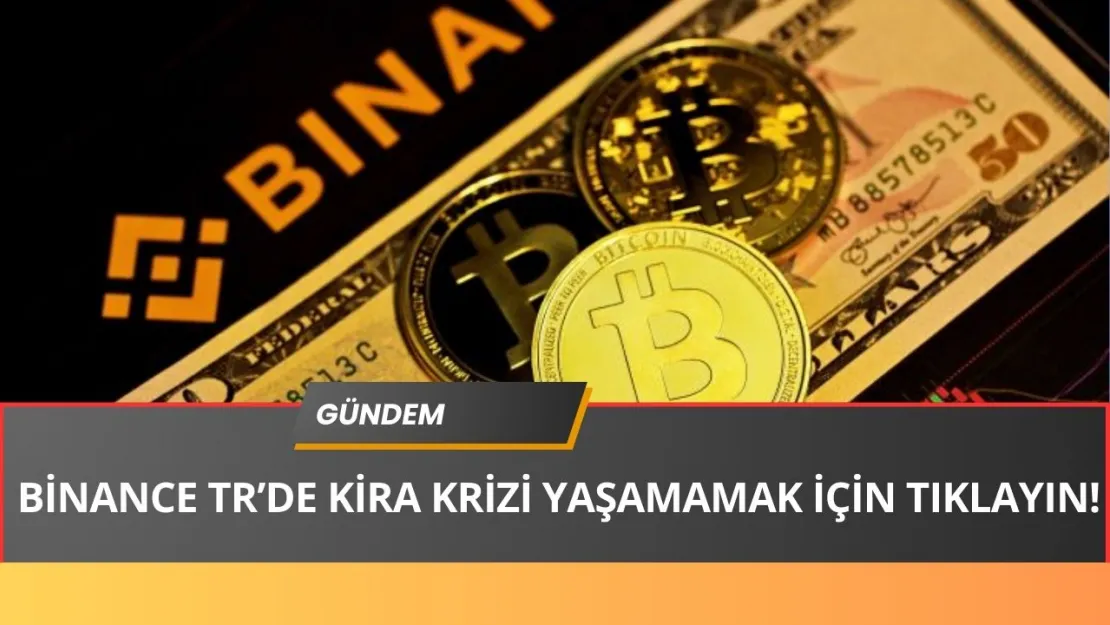 Binance TR'de Kira Krizi İle Karşılaşmamak İçin Bunu Yapın!