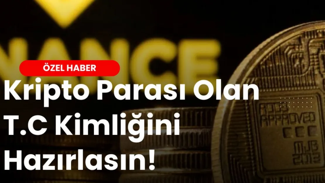 Binance ve Diğer Kripto Borsalarında Artık TC Kimlik Şart!