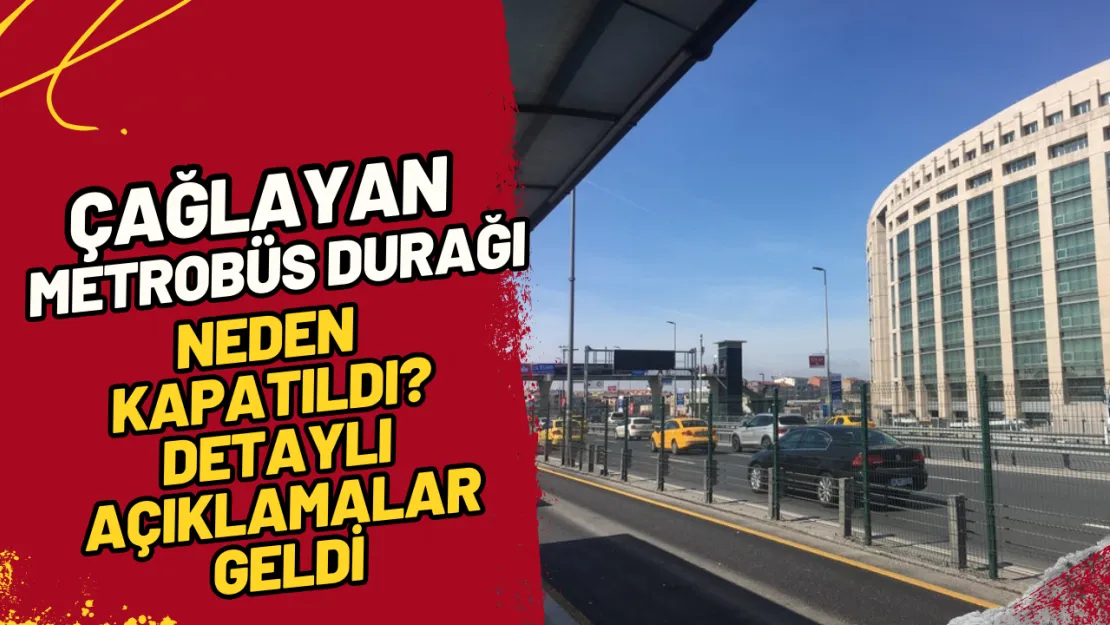 Çağlayan Metrobüs Durağı Neden Kapatıldı? Detaylı Açıklamalar Geldi