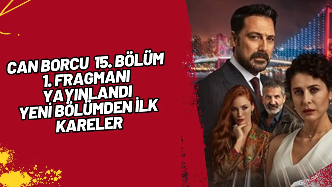 Can Borcu 15. Bölüm Fragmanı Yayınlandı