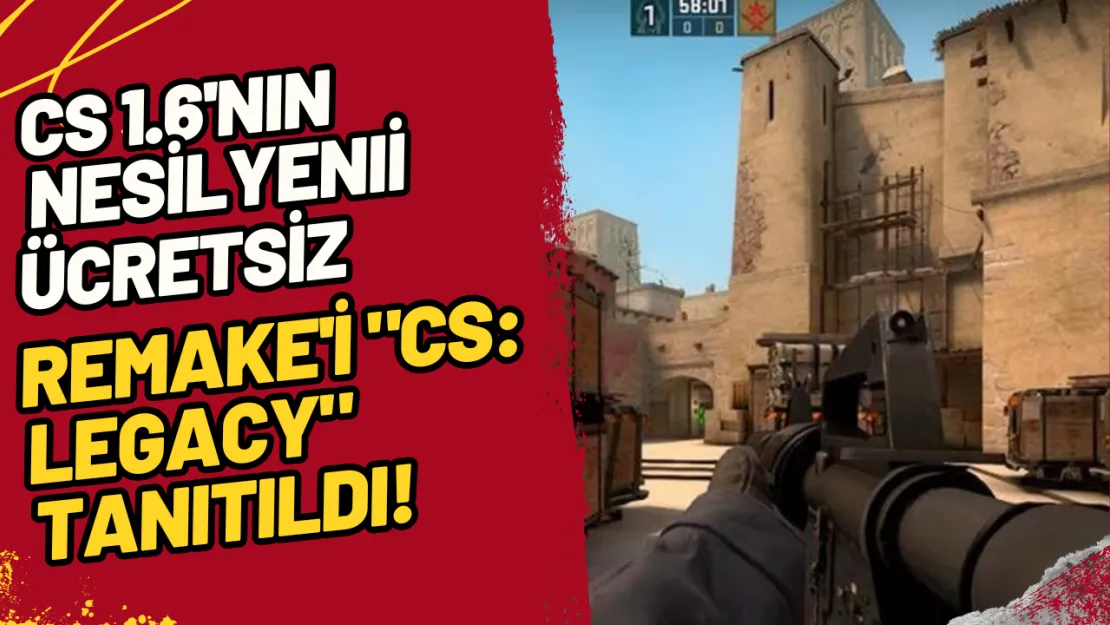 CS 1.6'nın Yeni Nesil Ücretsiz Remake'i 'CS Legacy' Tanıtıldı!