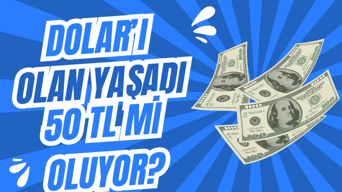 Dolar 2025'te 50 TL Olur mu? Ekonomistlerden Kritik Tahminler ve Beklentiler