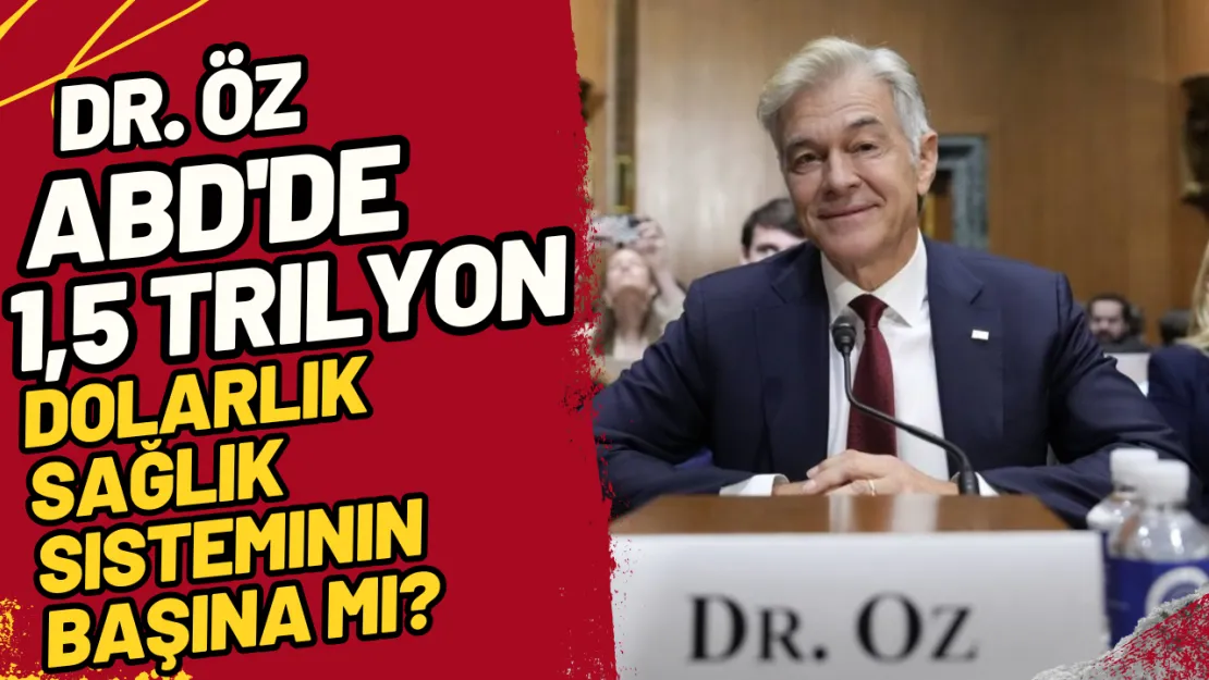 Dr. Öz ABD'de 1,5 Trilyon Dolarlık Sağlık Sisteminin Başına Mı?