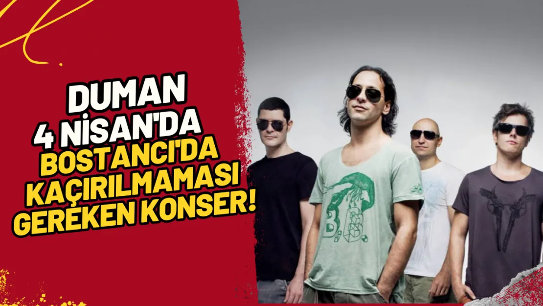 Duman 4 Nisan'da Bostancı'da Kaçırılmaması Gereken Konser!