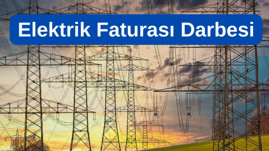 Elektrik Faturalarında Yeni Dönem Başladı! Yüksek Tüketim Yüksek Maliyet Anlamına Gelecek