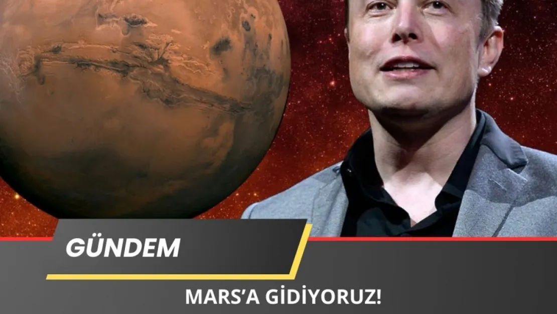 Elon Musk'tan Mars Çağrısı: Ay Bitti Sırada Mars Var! Hazır Mısınız?