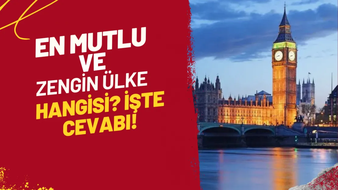 En Mutlu ve Zengin Ülke Hangisi? İşte Cevabı!