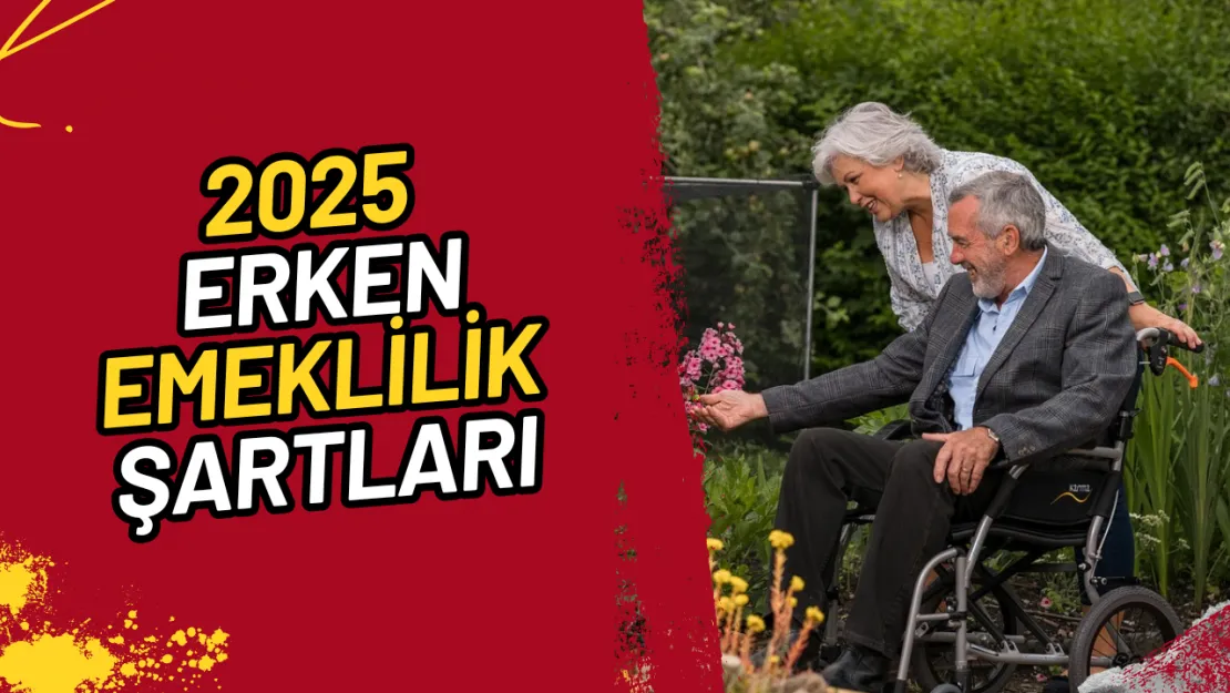 Erken Emeklilik Hayal mi 2025 Erken Emekli Olma Şartları Neler