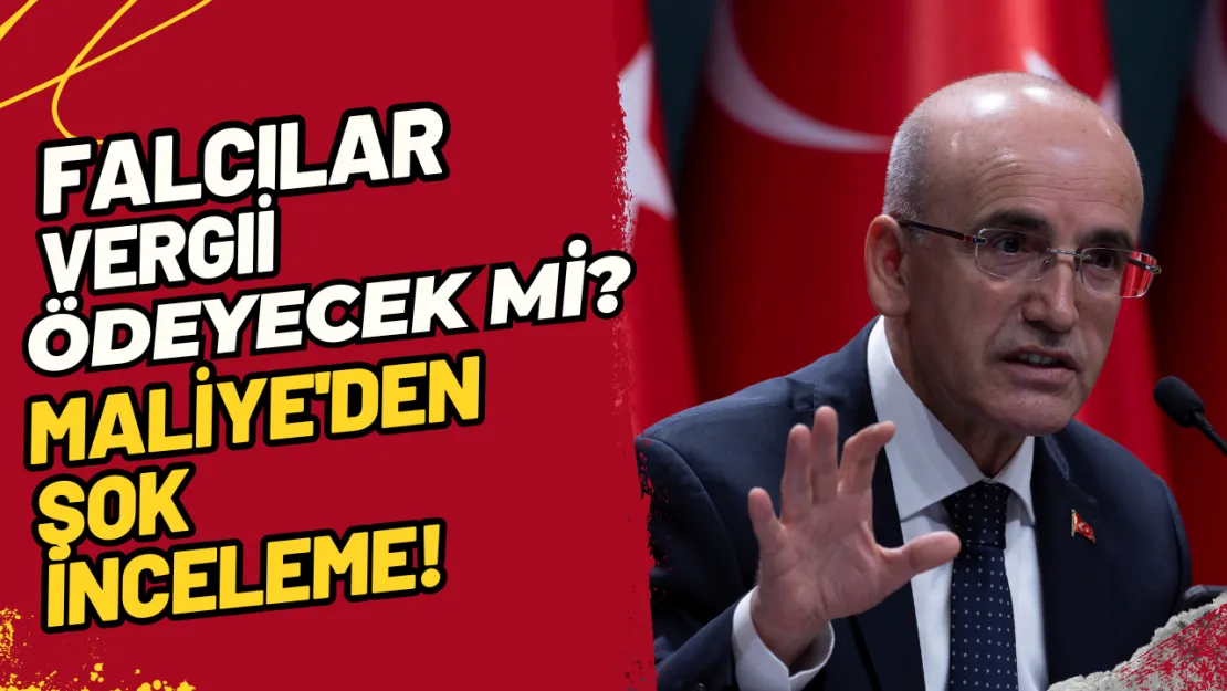 Falcılar Vergi Ödeyecek mi? Maliye'den Şok İnceleme!