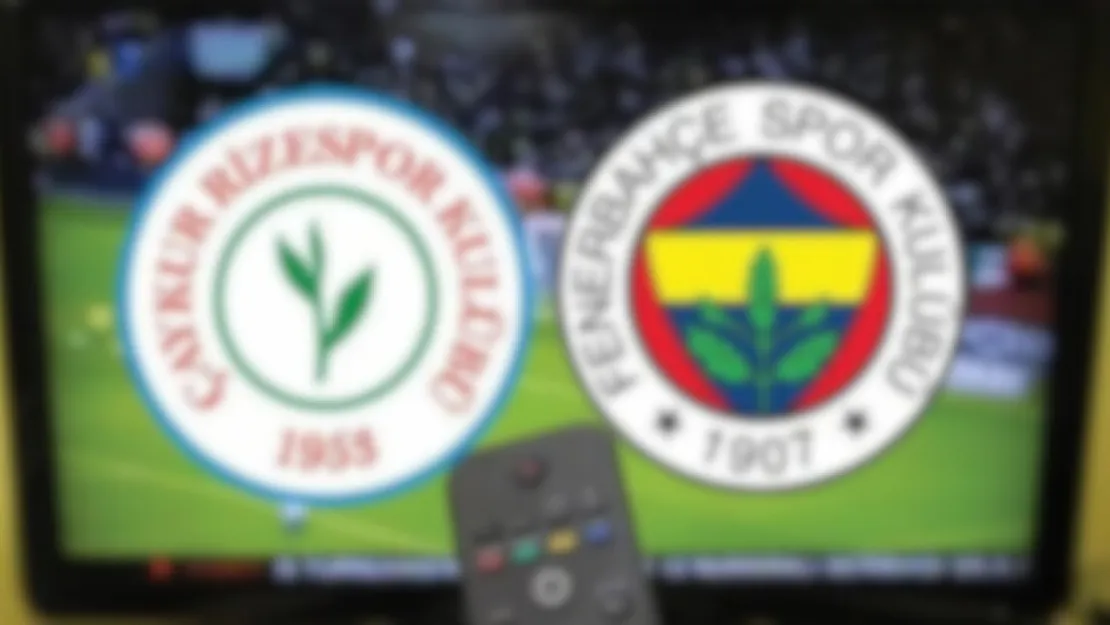 Fenerbahçe - Çaykur Rizespor Maçı Canlı Yayın İzle!