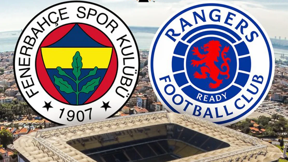 Fenerbahçe - Rangers Maçı Avrupa Ligi Heyecanı Kadıköy'de Buluşuyor