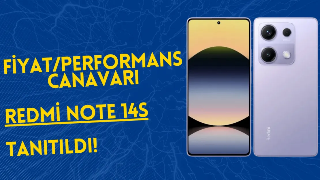 Fiyat Performans Canavarı Redmi Note 14S Tanıtıldı! İşte Tüm Özellikleri ve Fiyatı