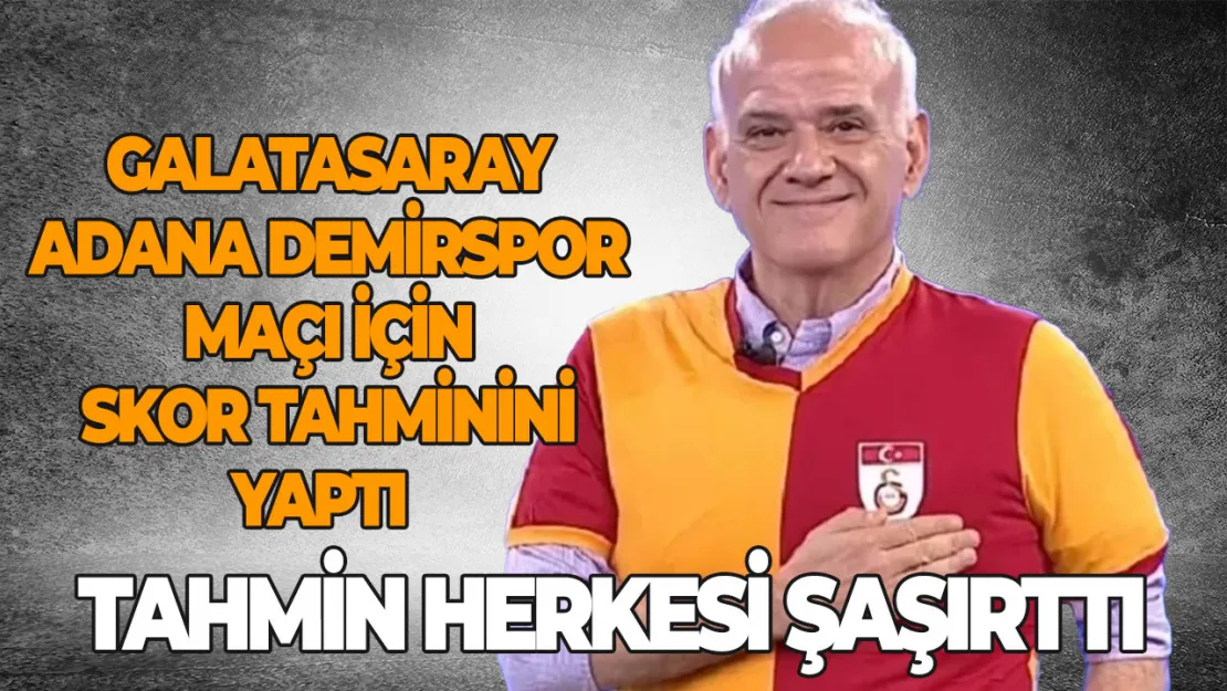 Galatasaray Adana Demirspor maçı için skor tahminini yaptı Tahmin herkesi şaşırttı