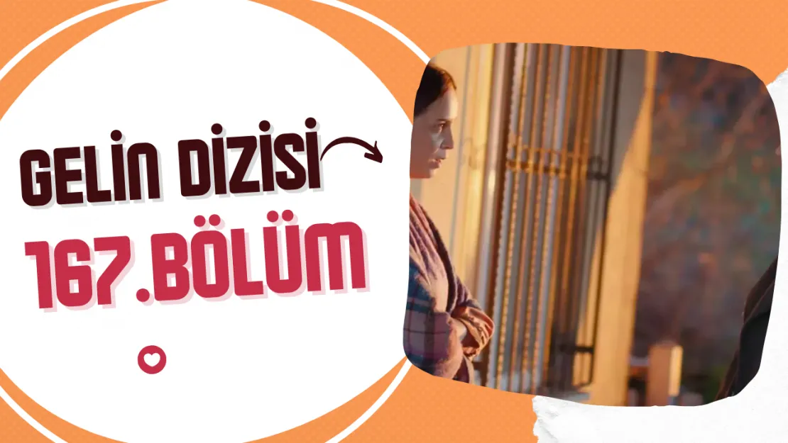 Gelin 167. Bölüm Fragmanı Yayınlandı Beyza'nın Şartı Ortalığı Karıştırıyor!