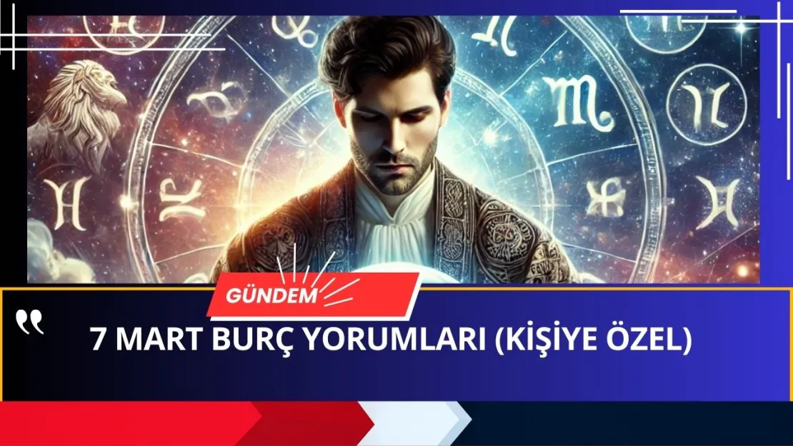 Günlük Burç Yorumları: 7 Mart Cuma Günü Sizi Neler Bekliyor? Uzm. Astrolog Güneş San Yorumluyor...