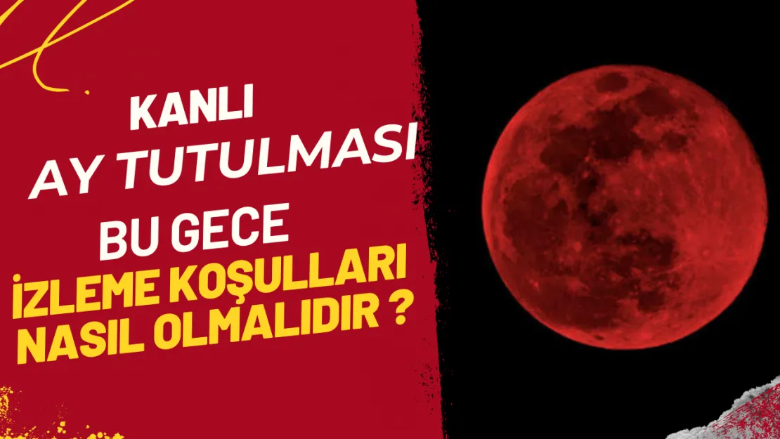 Kanlı Ay Tutulması Bu Gece