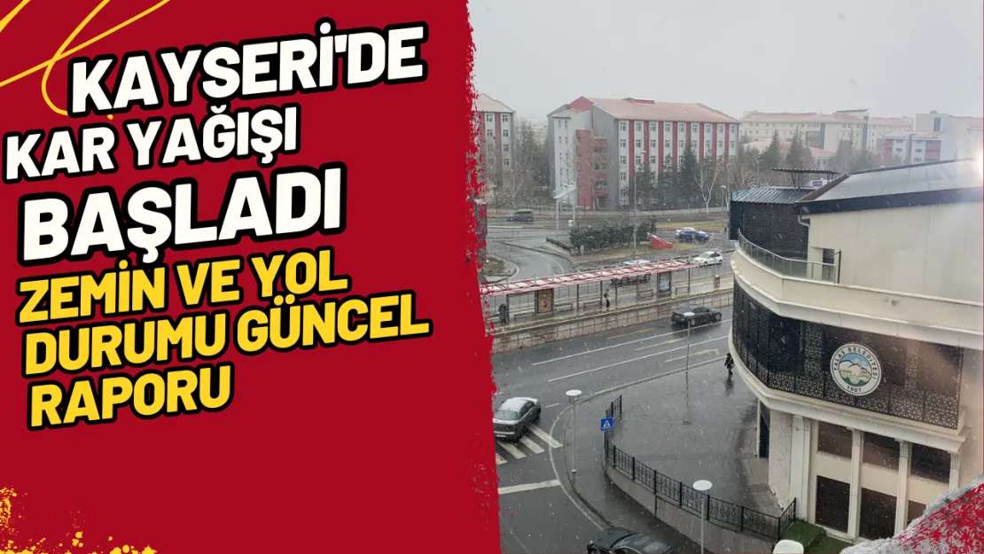 Kayseri'de Kar Yağışı Başladı Zemin ve Yol Durumu Güncel Raporu