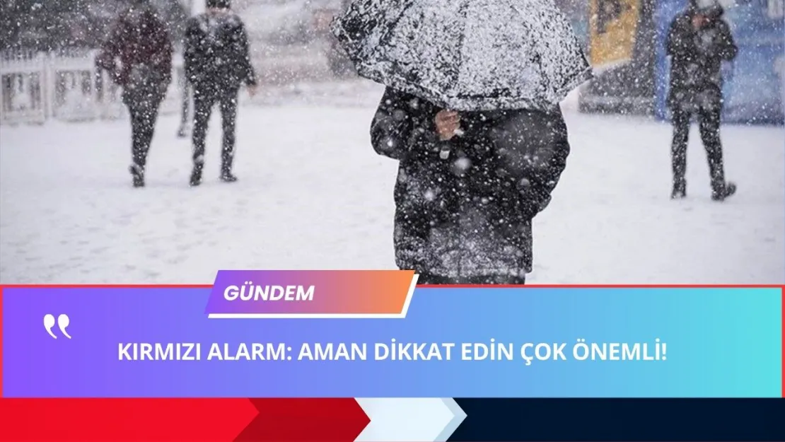 Meteoroloji'den KIRMIZI ALARM! Peş Peşe Uyarı Geliyor! İşte KAR Beklenen Bölgeler