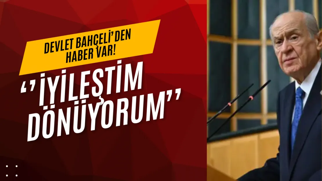 MHP'den Devlet Bahçeli'nin Sağlık Durumuyla İlgili Son Dakika Açıklaması