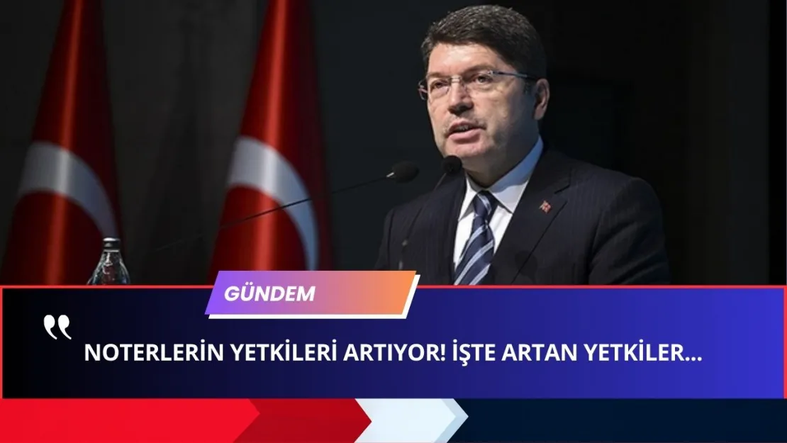 Noterlik Sisteminde Büyük Değişim! Bütün Yetkileri ARTIYOR! İşte Artan Noter Yetkileri...