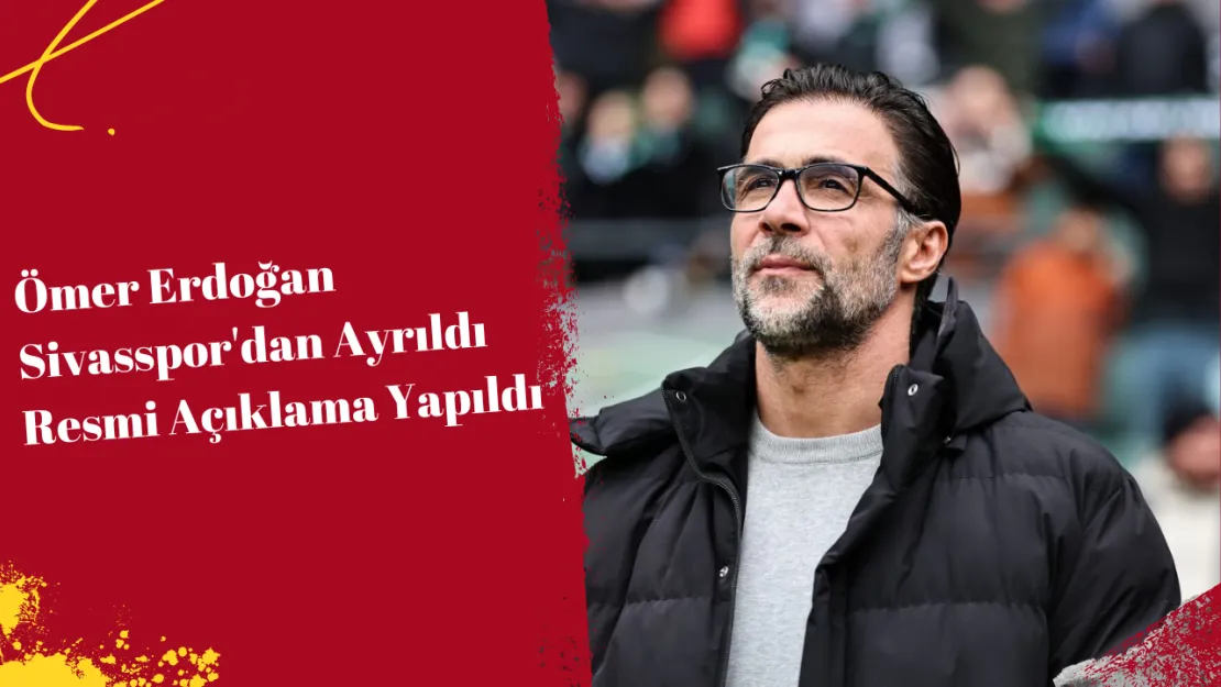 Ömer Erdoğan Sivasspor'dan Ayrıldı Resmi Açıklama Yapıldı