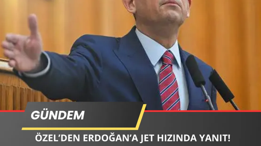 Özgür Özel'den Erdoğan'a Jet Yanıt!