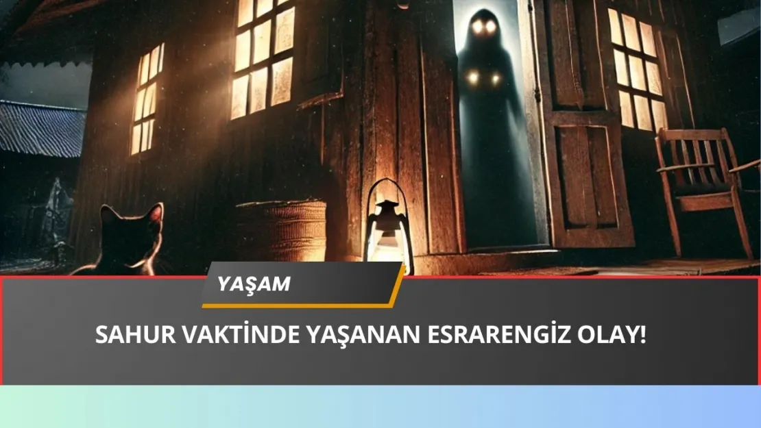 Ramazan Gecesi Gelen Misafir Kimdi? Sahur Vaktinde Yaşanan Dehşet Verici Olay!