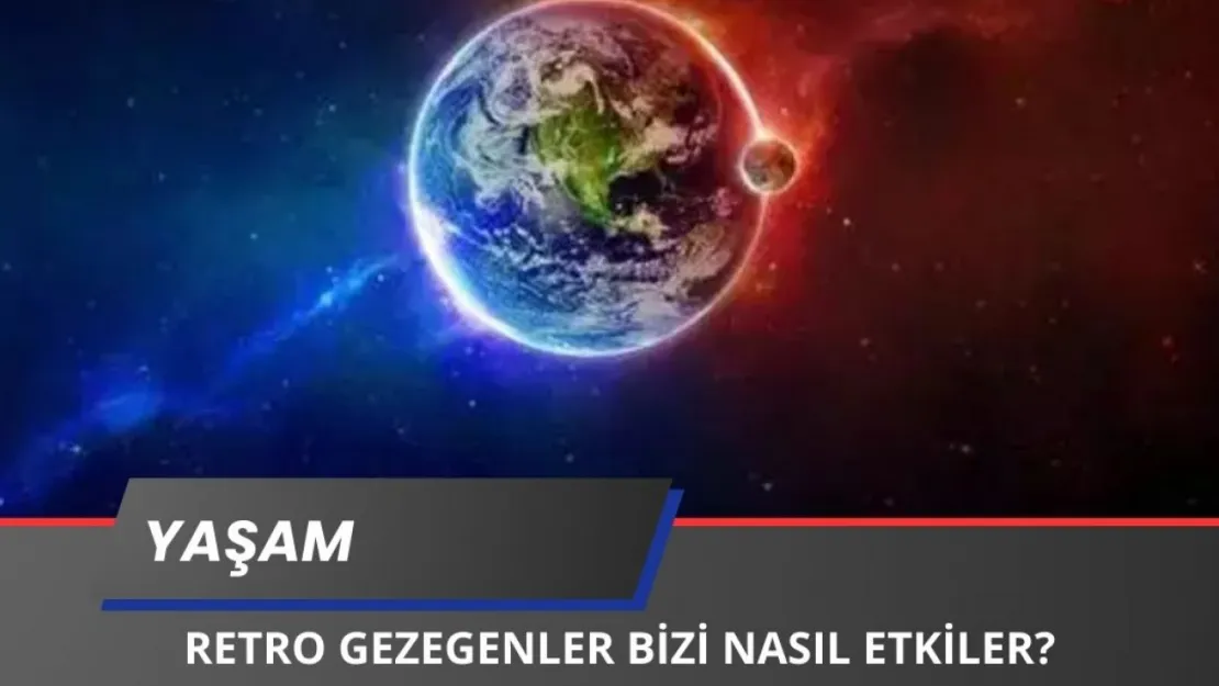 Retro Gezegenler Hayatımızı Nasıl Etkiliyor? BİLİMSEL CEVAP!