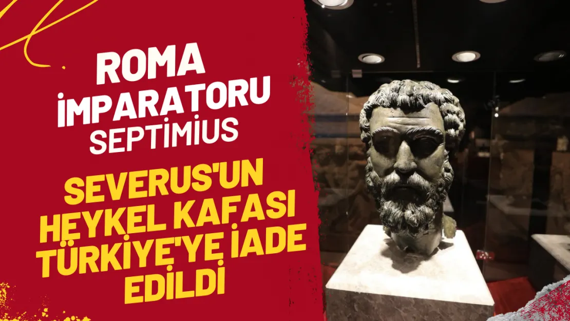 Roma İmparatoru Septimius Severus'un Heykel Kafası Türkiye'ye İade Edildi