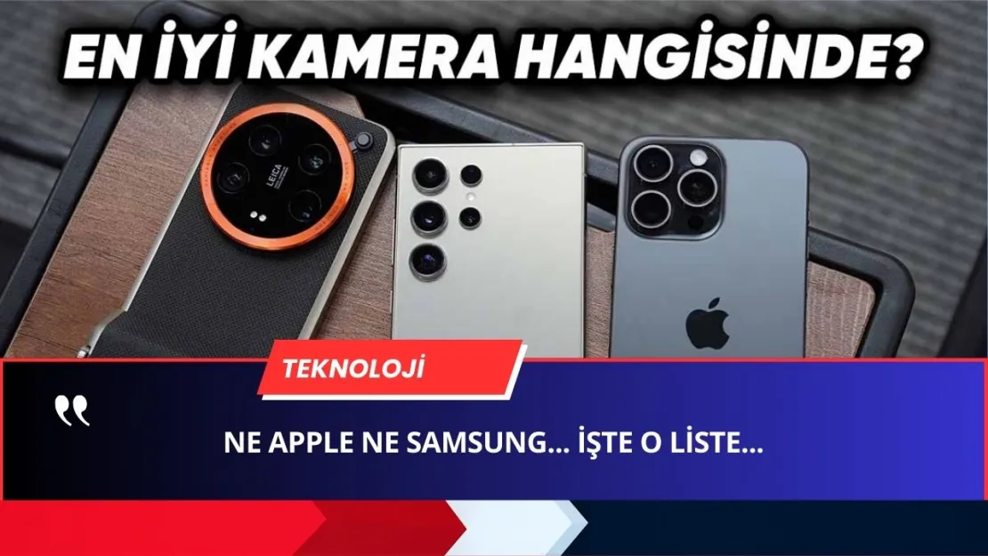 Samsung ve iPhone Elendi! İşte En İyi Kameraya Sahip Telefonlar (Bazıları Bütçe Dostu)...