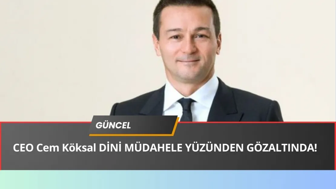 Şirket İçi Şok Müdahale! Zorlu Holding CEO'su Dini Değerlerle Oynayınca Gözaltına Alındı!