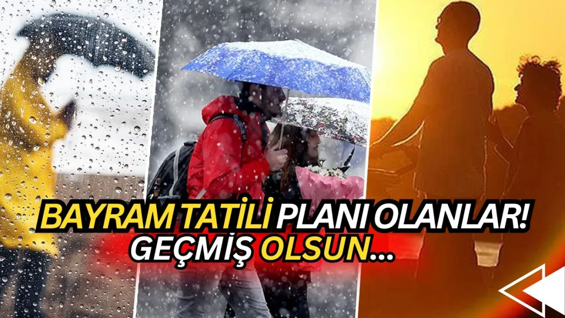 Şok Eden Hava Değişimi! Bayram Tatili Planı Olanlar Dikkat! Son Hava Tahminleri! (işte şehirlerde yaşanacaklar...)