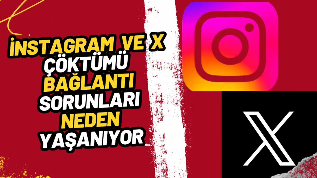 Sosyal Medya Platformlarında Erişim Sorunu Instagram X Erişim Engeli Neden Yaşanıyor