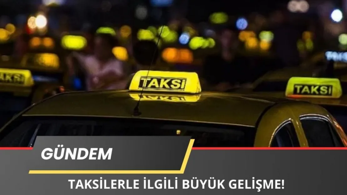 Taksiler ve Dolmuşlarla İlgili Büyük Gelişme...