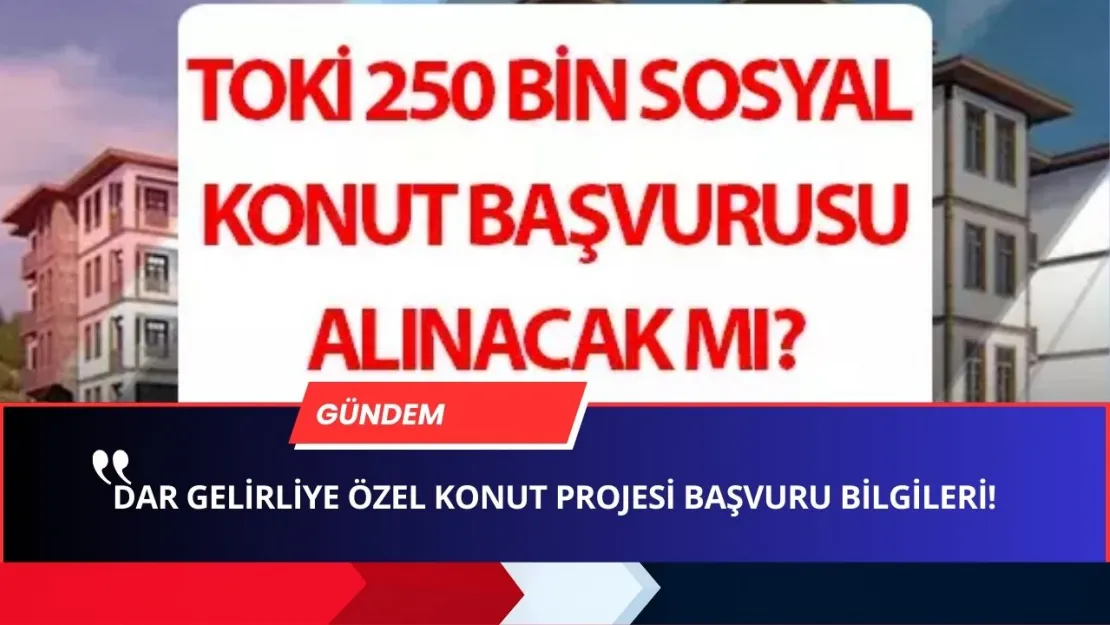 TOKİ 81 İlde Büyük Konut BOMBASINI Patlattı! 250 BİN Konut DAR GELİRLİLERE ÖZEL SATILIYOR! Başvuru Ekranı İçin TIKLAYIN!