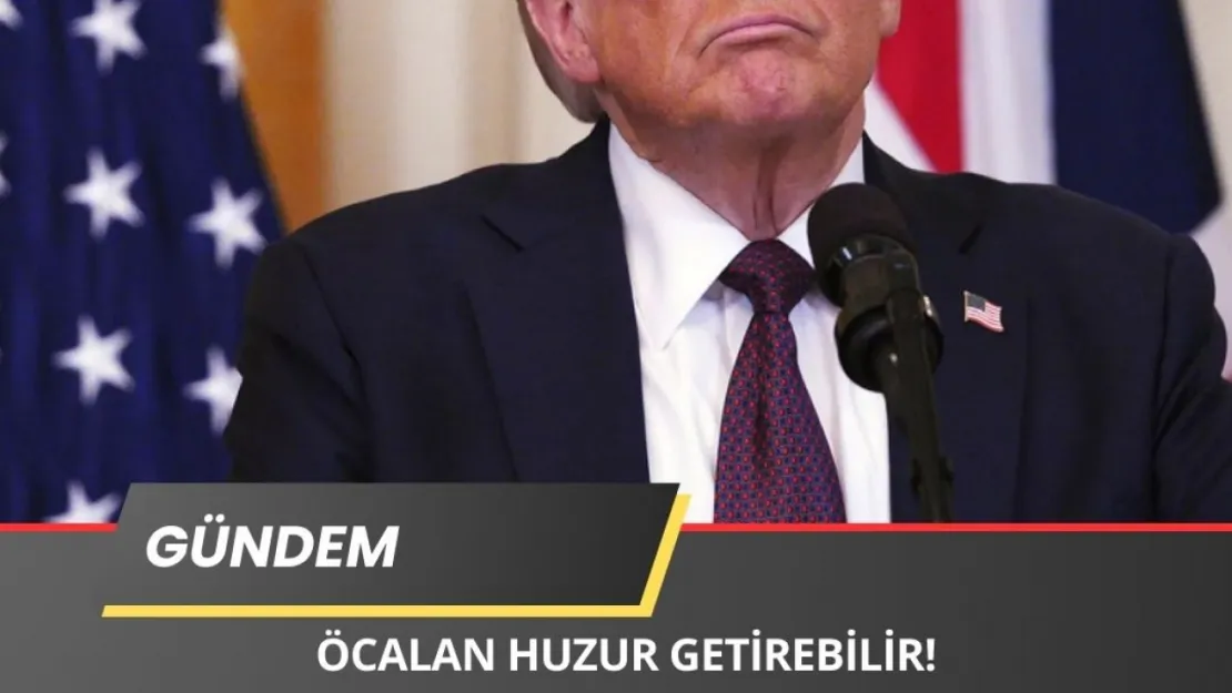 Trump: Öcalan Çağrısı Türkiye'ye Barış Getirebilir!