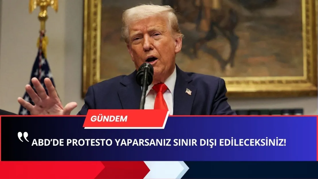 Trump Protesto Yapmayı Yasakladı! SINIR DIŞI EDECEĞİM! İşte Sebebi...