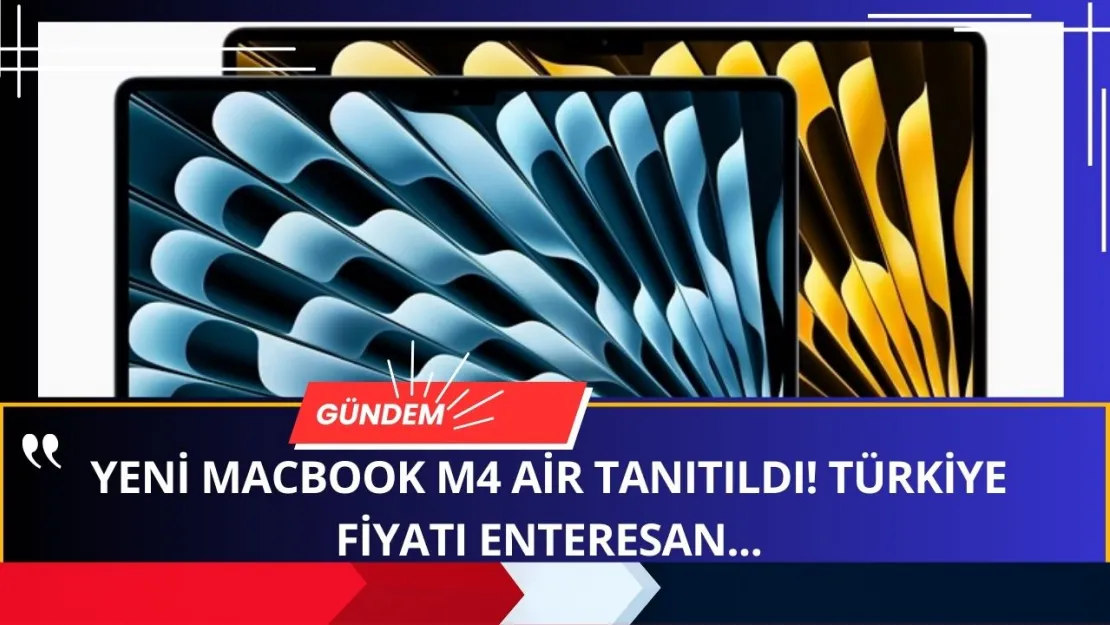 Yeni Tanıtılan Macbook M4 Air Türkiye FİYATINDA Bir GARİPLİK VAR! Dolar MI DÜŞTÜ?